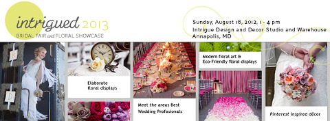Intrigued 2013: Flower Showcase & Bridal Show